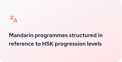 Mandarin programmes structured in reference to HSK progression levels